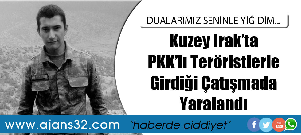PKK'lı Teröristlerle Girdiği Çatışmada Yaralandı