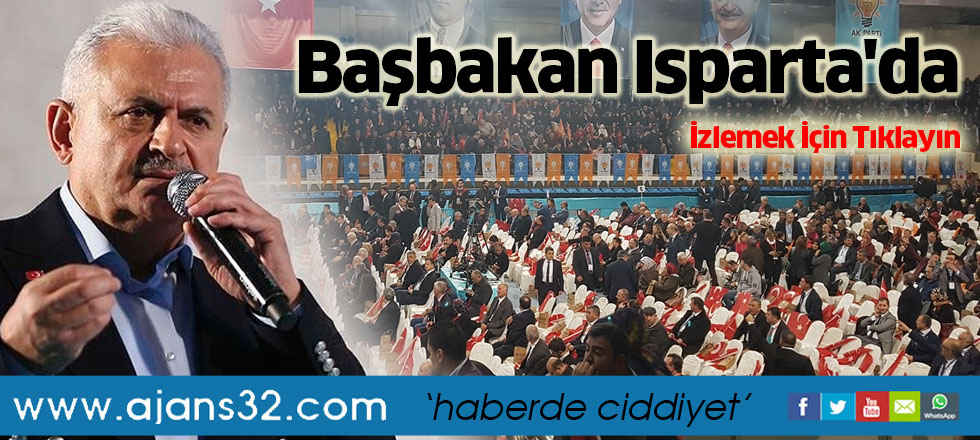 Başbakan Binali Yıldırım Isparta'da / İzlemek İçin Tıklayın