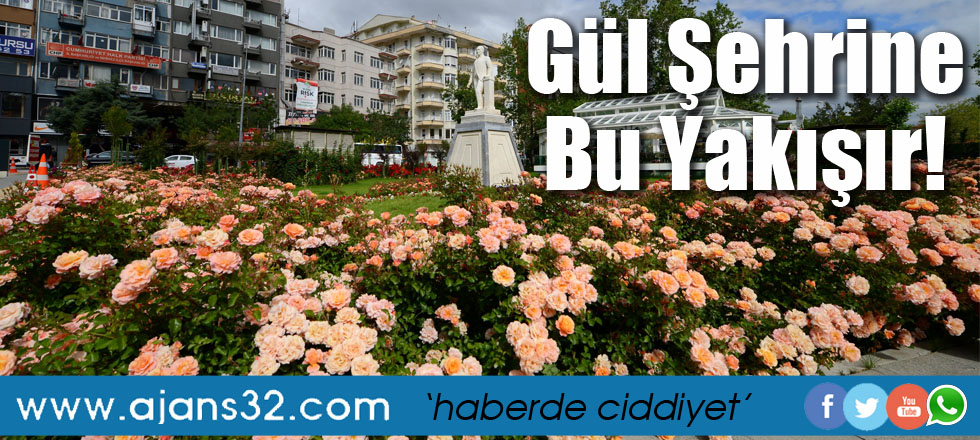 Gül Şehrine Bu Yakışır!