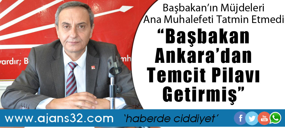 “Başbakan Ankara’dan Temcit Pilavı Getirmiş”