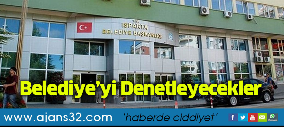 Belediye’yi Denetleyecekler