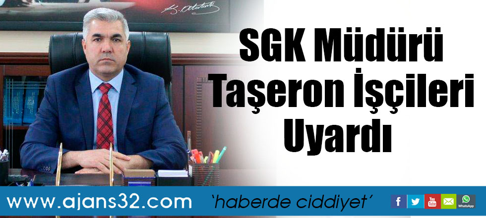 SGK Müdürü Taşeron İşçileri Uyardı