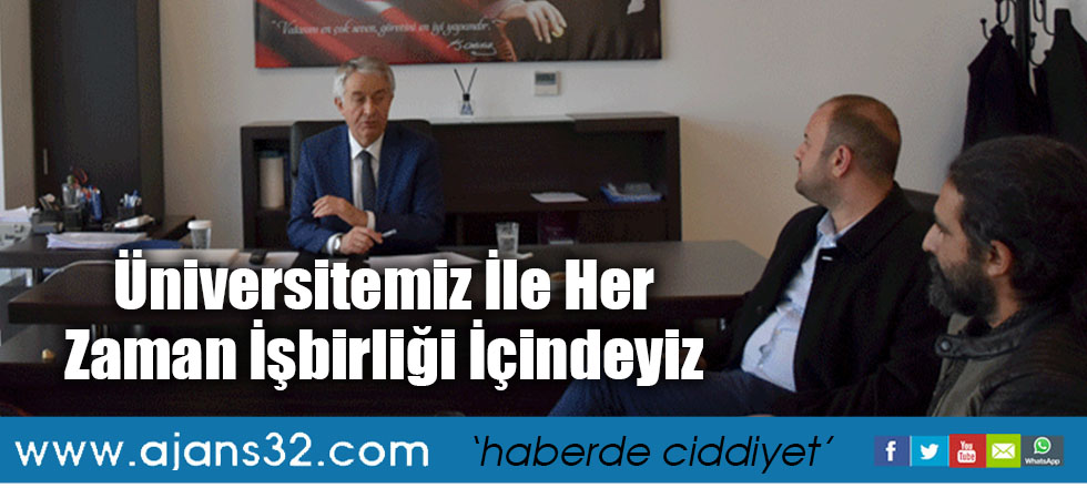 Üniversitemiz İle Her Zaman İşbirliği İçindeyiz