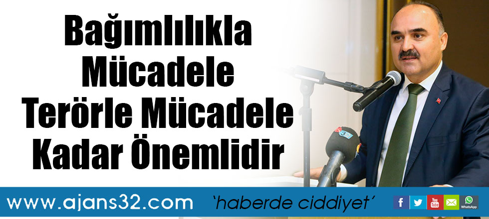 Bağımlılıkla Mücadele Terörle Mücadele Kadar Önemlidir