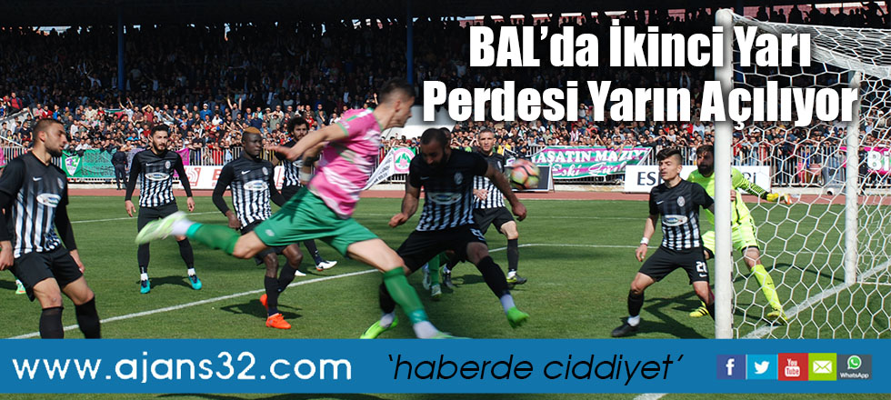 BAL’da İkinci Yarı Perdesi Yarın Açılıyor