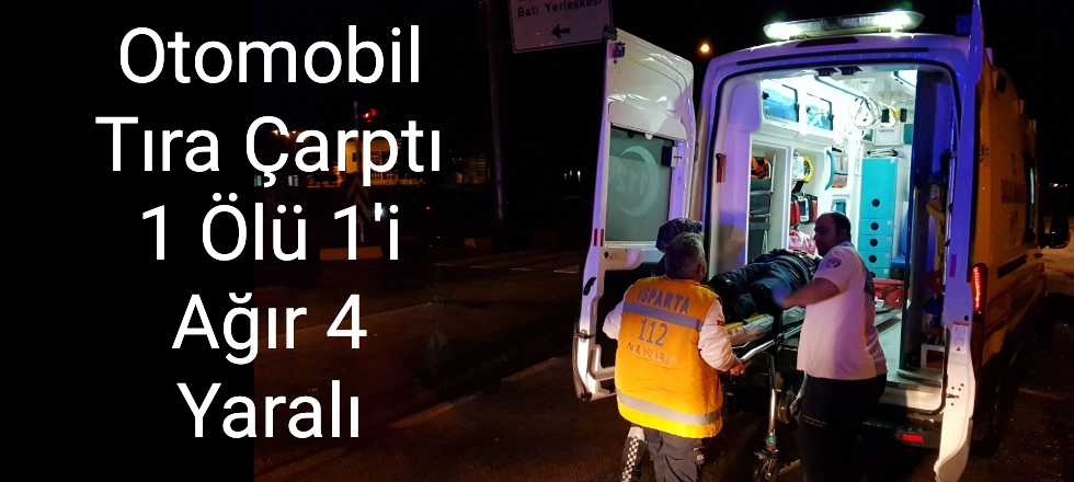 Otomobil Tıra Çarptı 1 Ölü 1'i Ağır 4 Yaralı