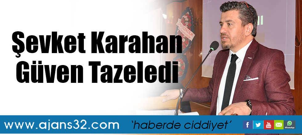 Şevket Karahan Güven Tazeledi