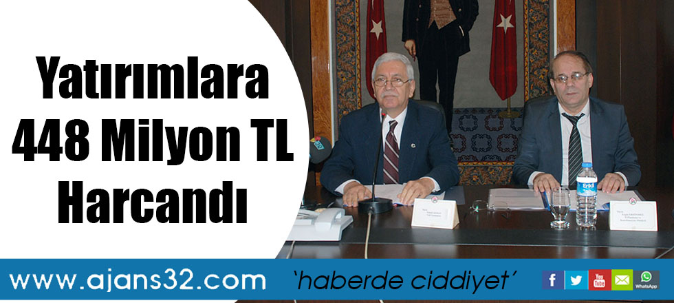 Yatırımlara 448 Milyon TL Harcandı