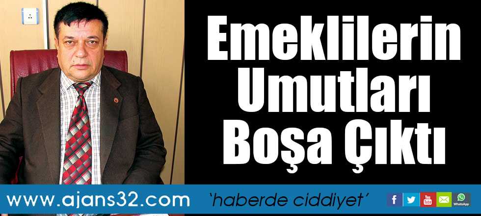 Emeklilerin Umutları Boşa Çıktı
