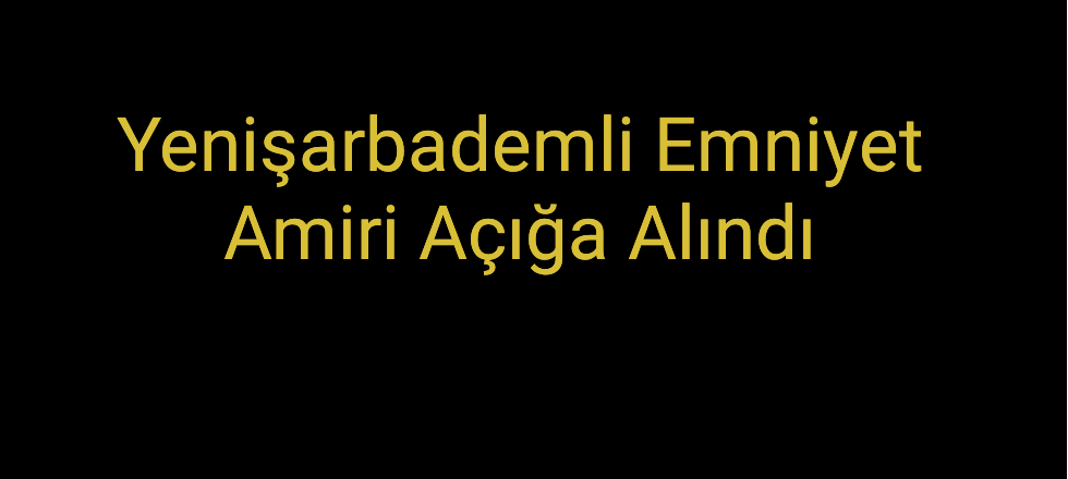 Yenişarbademli Emniyet Amiri Açığa Alındı