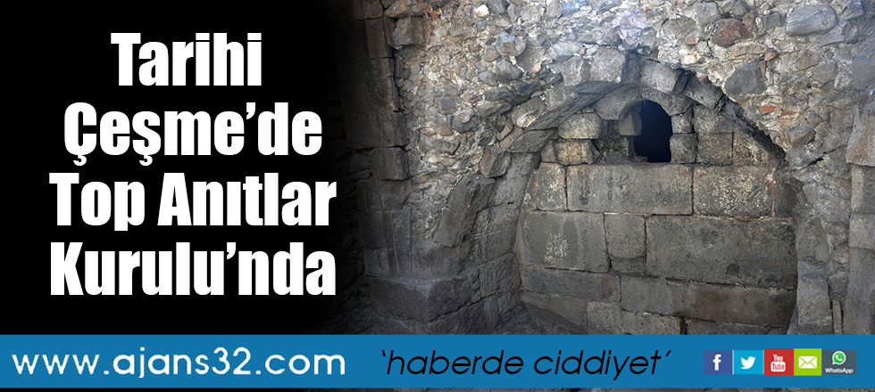 Tarihi Çeşme’de Top Anıtlar Kurulu’nda