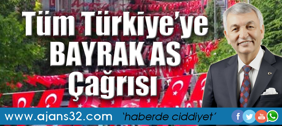 Tüm Türkiye'ye 'Bayrak As' Çağrısı