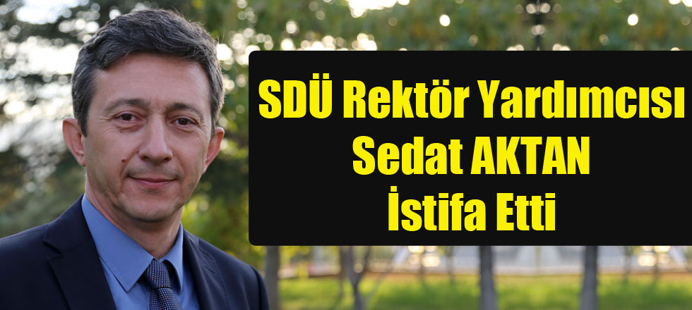 Sedat AKTAN İstifa Etti