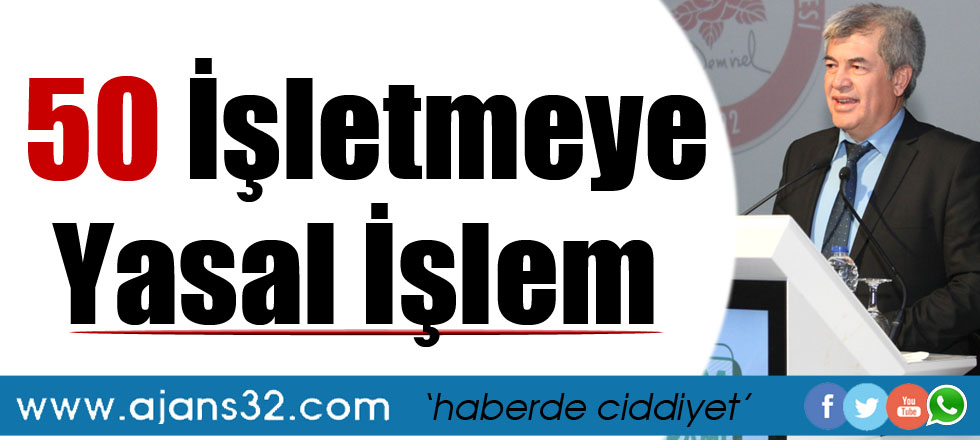 50 İşletmeye Yasal İşlem