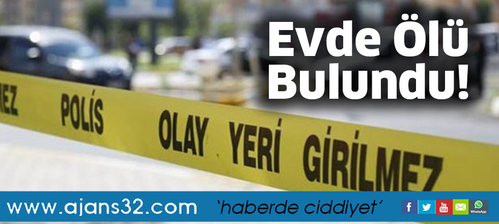 Evde Ölü Bulundu!