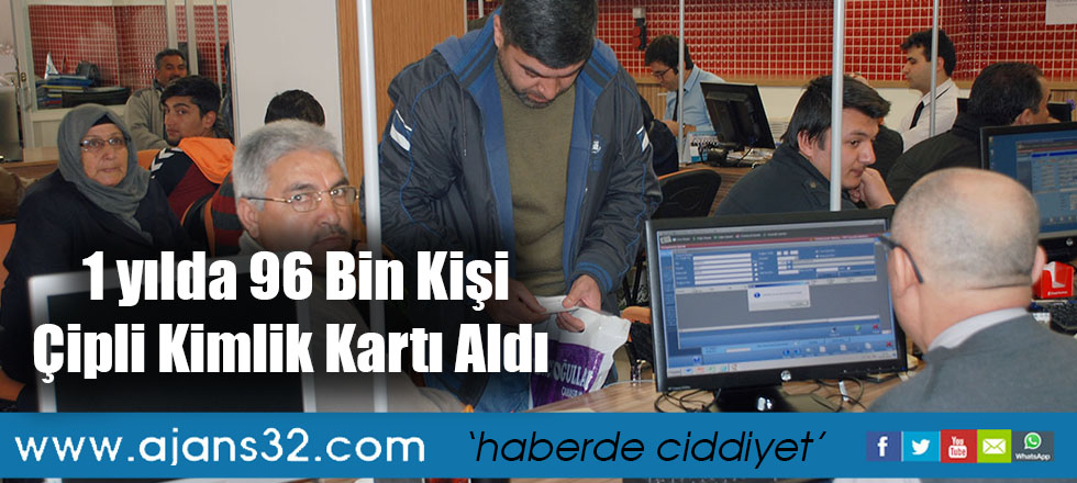 1 yılda 96 Bin Kişi Çipli Kimlik Kartı Aldı