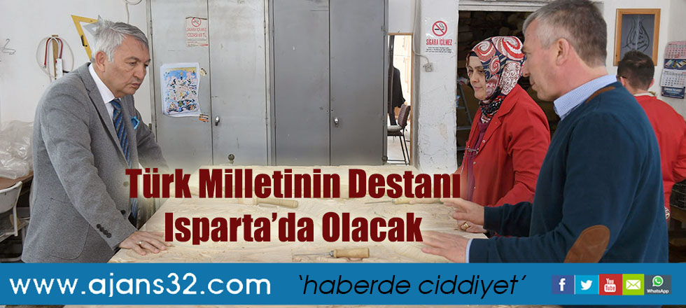 Türk Milletinin Destanı Isparta’da Olacak