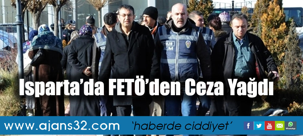 Isparta’da FETÖ’den Ceza Yağdı