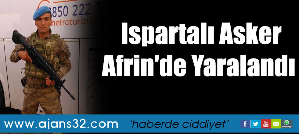 Ispartalı Asker Afrin'de Yaralandı