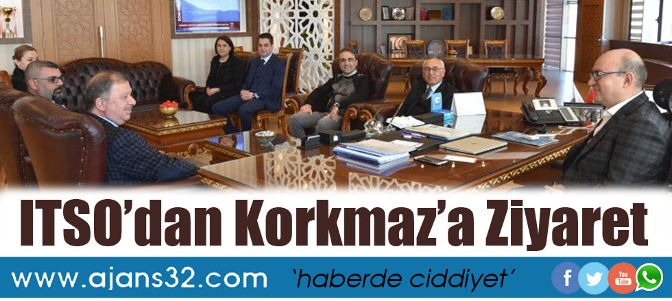 ITSO’dan Korkmaz’a Ziyaret