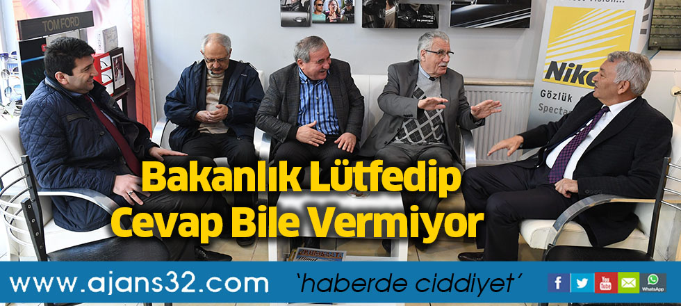 Bakanlık Lütfedip Cevap Bile Vermiyor