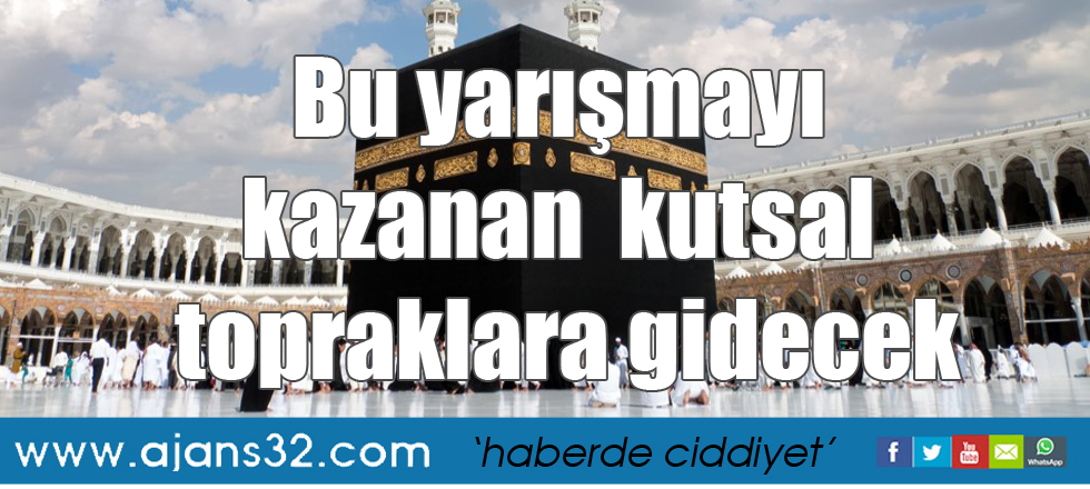 Bu yarışmayı kazanan  kutsal topraklara gidecek