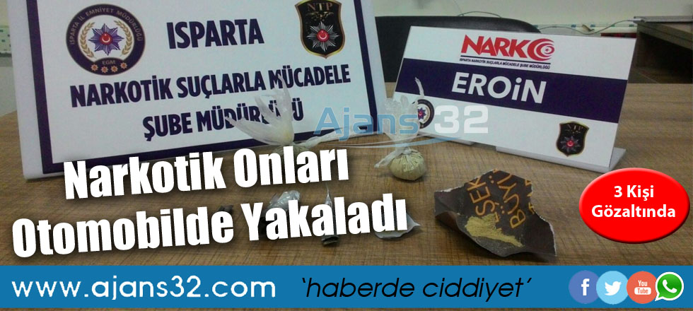 Narkotik Onları Otomobilde Yakaladı: 3 Gözaltı