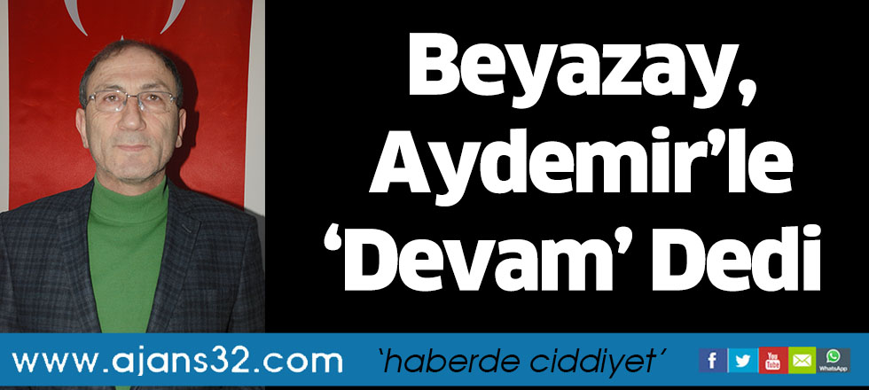 Beyazay, Aydemir’le ‘Devam’ Dedi