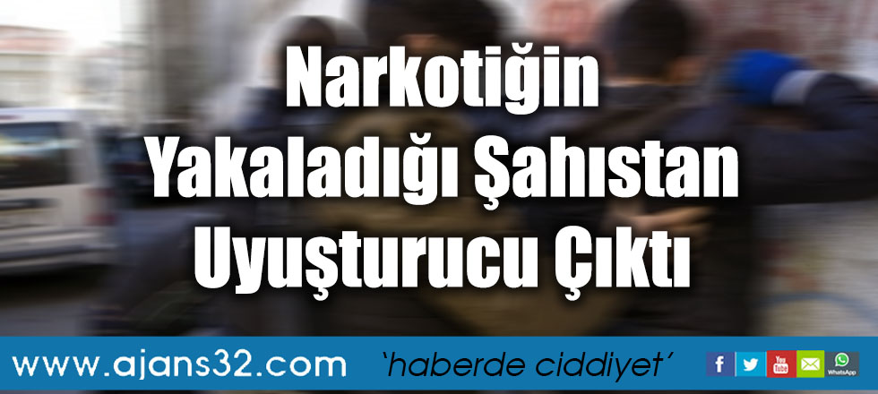 Narkotiğin Yakaladığı Şahıstan Uyuşturucu Çıktı