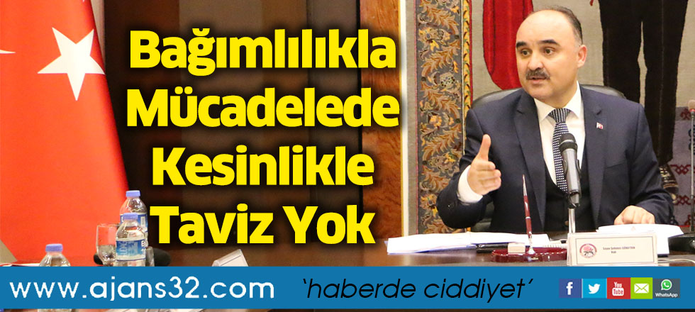 Bağımlılıkla Mücadelede Kesinlikle Taviz Yok