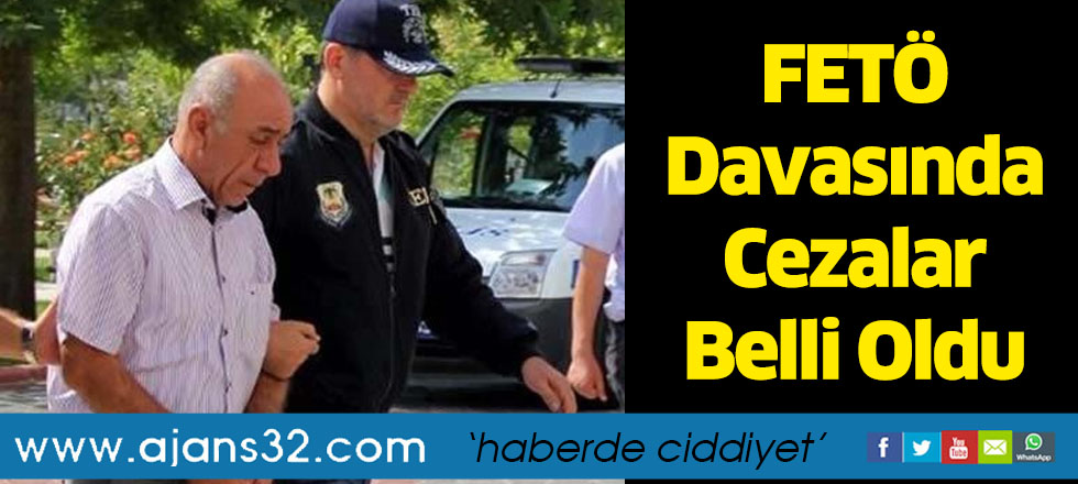 FETÖ Davasında Cezalar Belli Oldu