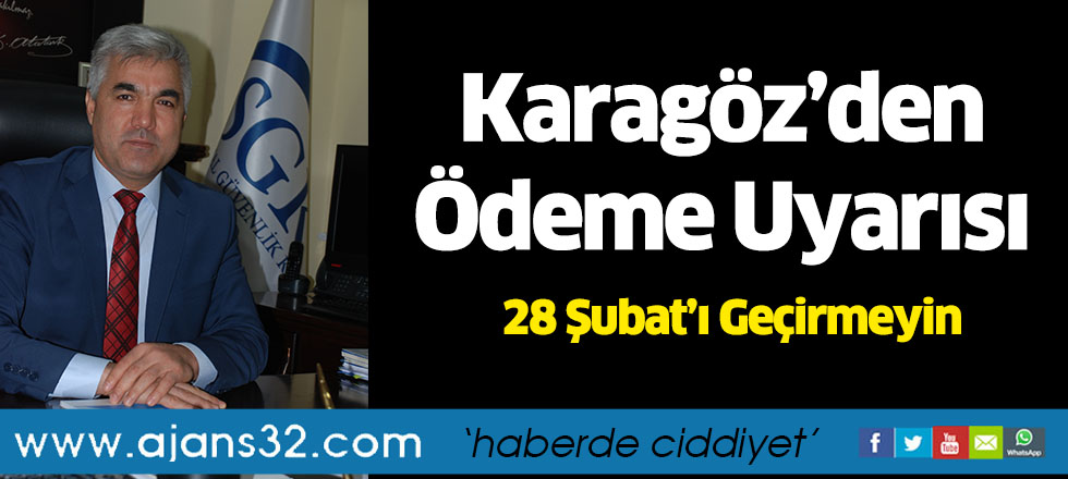 Karagöz’den Ödeme Uyarısı