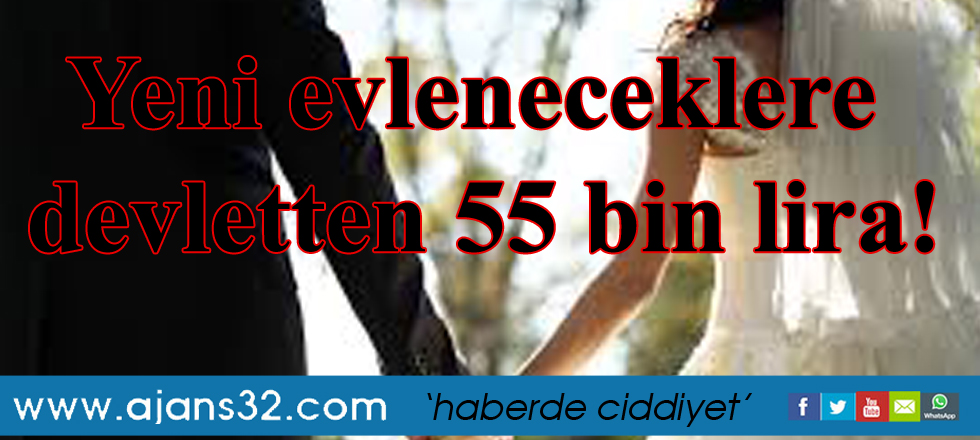 Yeni evleneceklere devletten 55 bin lira!
