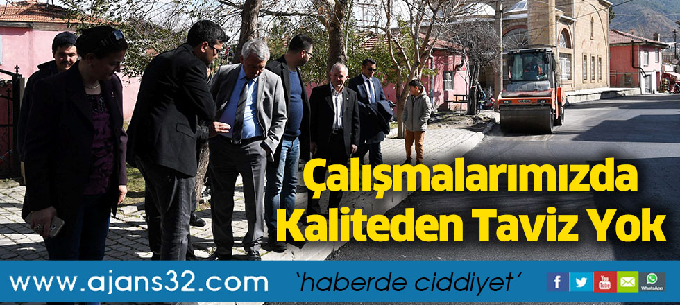 Çalışmalarımızda Kaliteden Taviz Yok