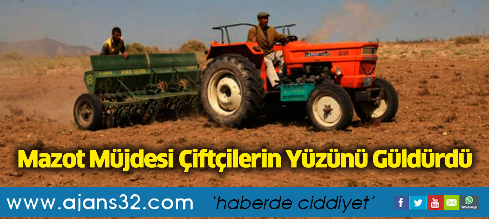Mazot Müjdesi Çiftçilerin Yüzünü Güldürdü