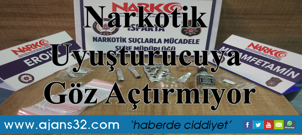 Narkotik Uyuşturucuya Göz Açtırmıyor