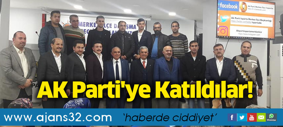 AK Parti'ye Katıldılar!