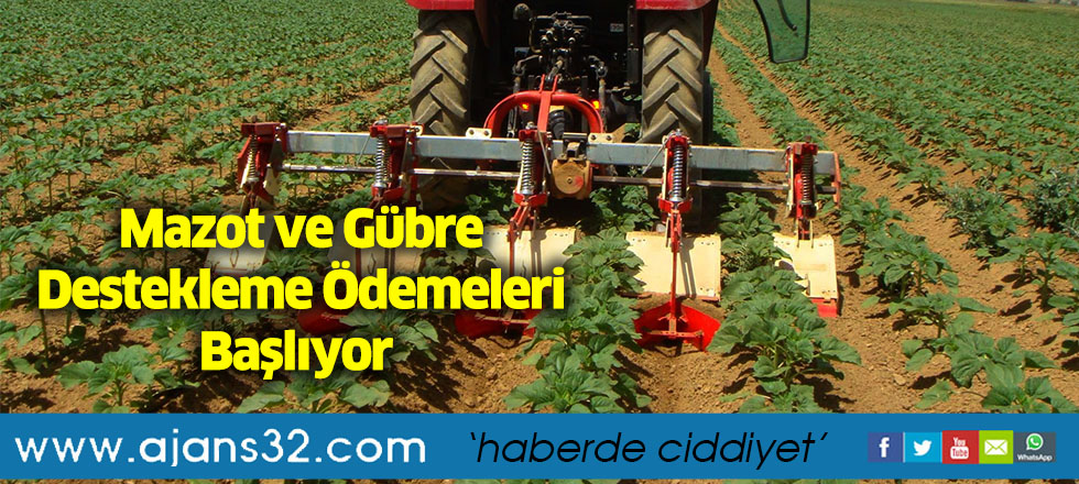 Mazot ve Gübre Destekleme Ödemeleri Başlıyor