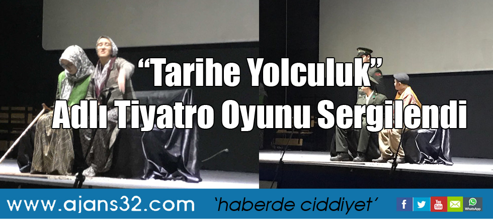 “Tarihe Yolculuk” Adlı Tiyatro Oyunu Sergilendi