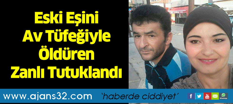 Eski Eşini Av Tüfeğiyle Öldüren Zanlı Tutuklandı