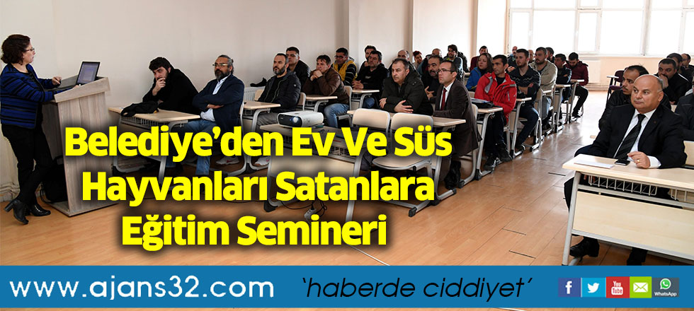 Belediye’den Ev Ve Süs Hayvanları Satanlara Eğitim Semineri