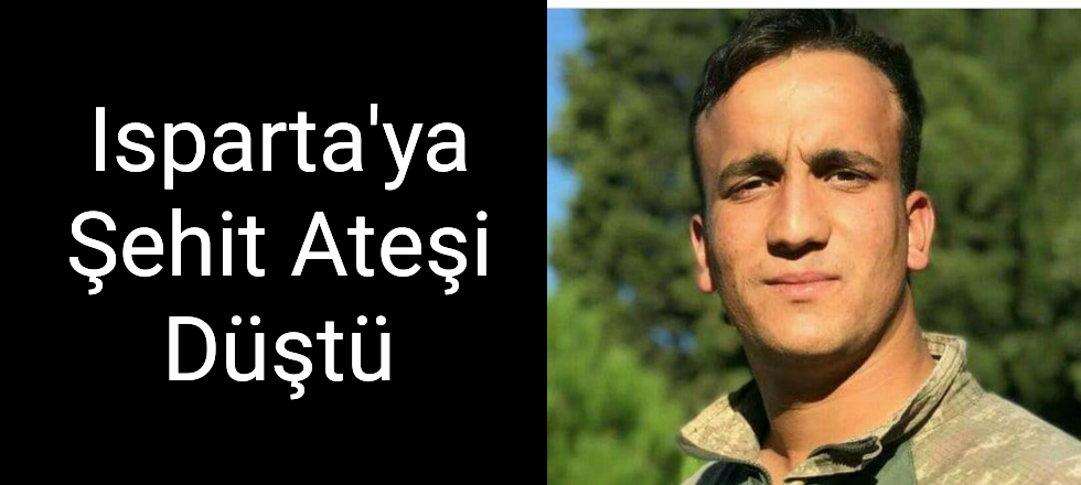 Ispartaya Şehit Ateşi Düştü
