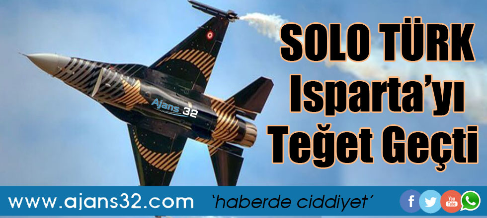 Solo Türk Isparta'yı Teğet Geçti