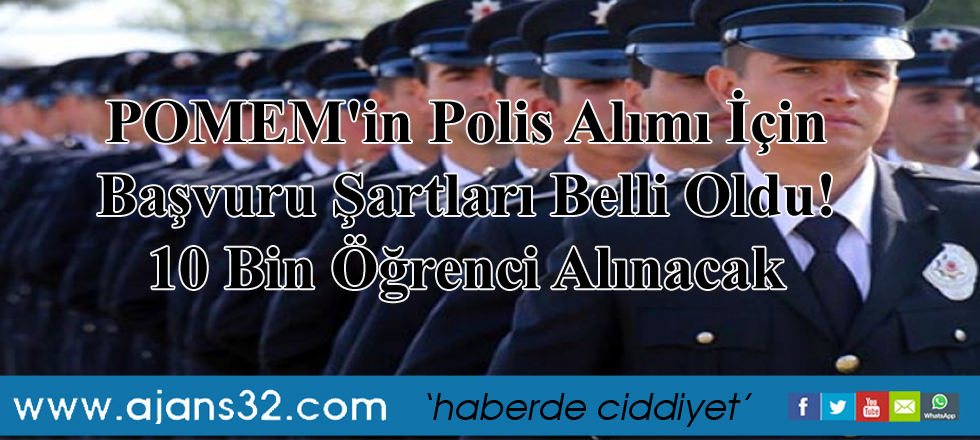 POMEM'in Polis Alımı İçin Başvuru Şartları Belli Oldu! 10 Bin Öğrenci Alınacak