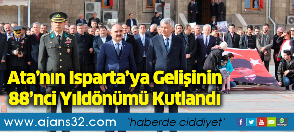 Ata’nın Isparta’ya Gelişinin 88’nci Yıldönümü Kutlandı