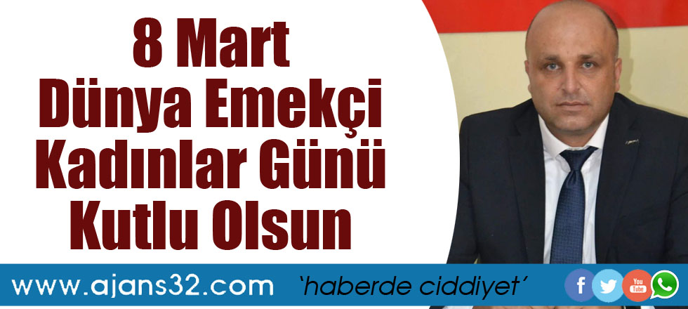 8 Mart Dünya Emekçi Kadınlar Günü Kutlu Olsun