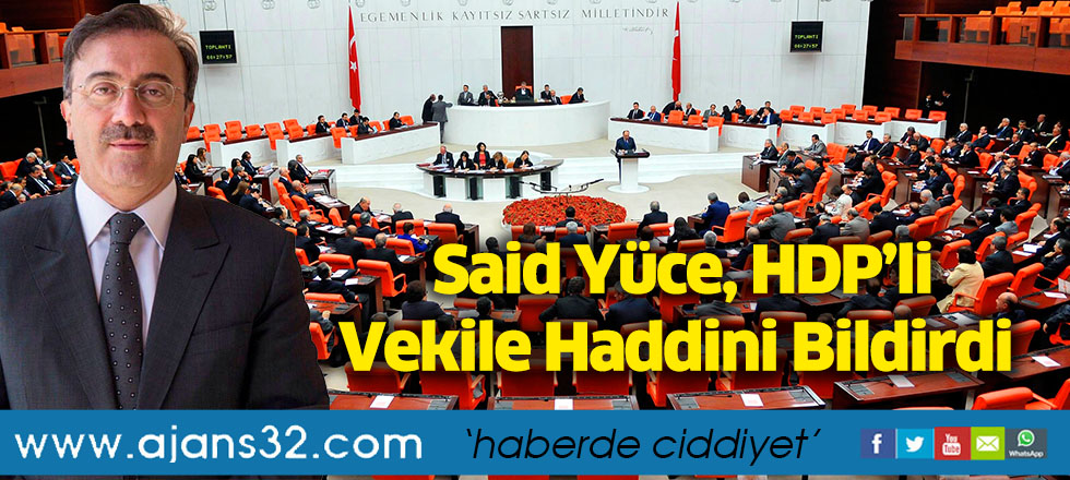 Said Yüce, HDP’li Vekile Haddini Bildirdi