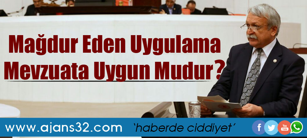 Mağdur Eden Uygulama Mevzuata Uygun mudur?