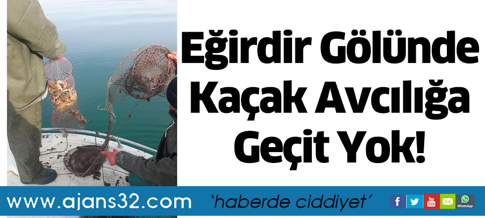 Eğirdir Gölünde Kaçak Avcılığa Geçit Yok!