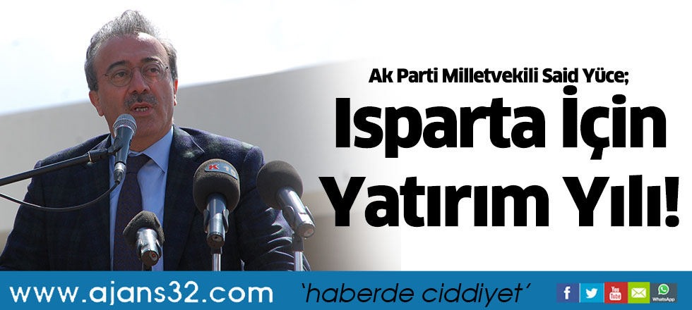 Isparta İçin Yatırım Yılı!